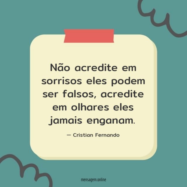 Não acredite em sorrisos eles podem ser falsos