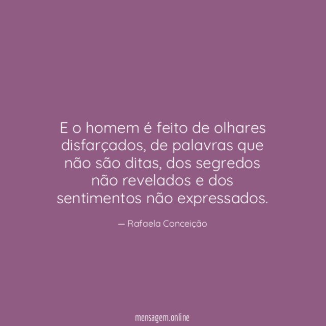 E o homem é feito de olhares disfarçados