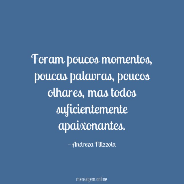 Foram poucos momentos