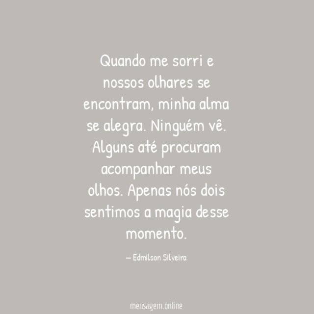 Quando me sorri e nossos olhares se encontram
