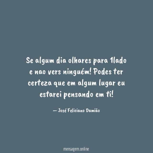 Se algum dia olhares para 1lado e nao vers ninguém