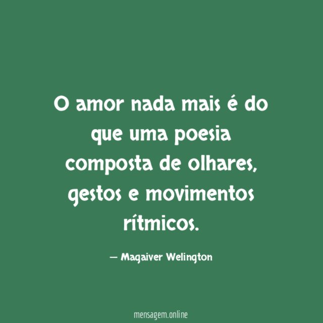 O amor nada mais é do que uma poesia composta de olhares