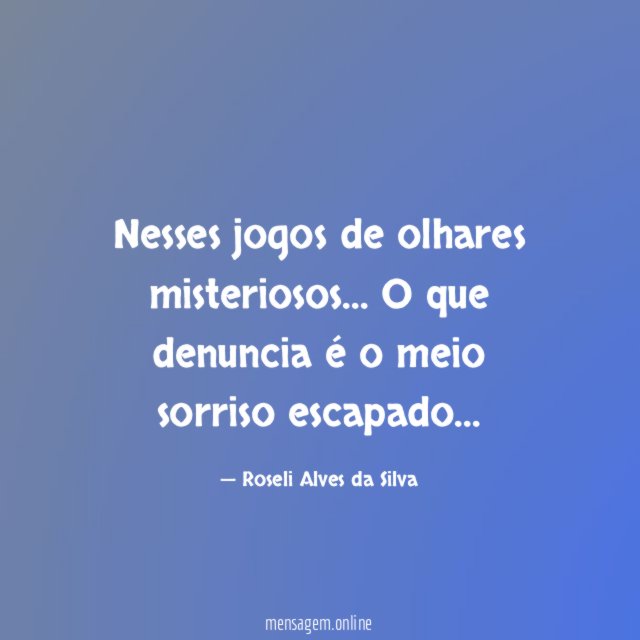 Nesses jogos de olhares misteriosos