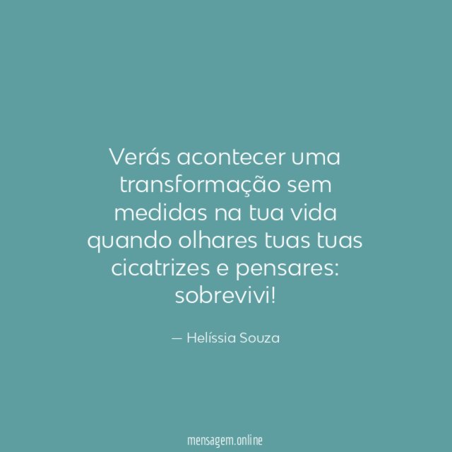 Verás acontecer uma transformação sem medidas na tua