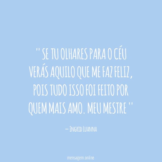 ' Se tu olhares para o céu verás