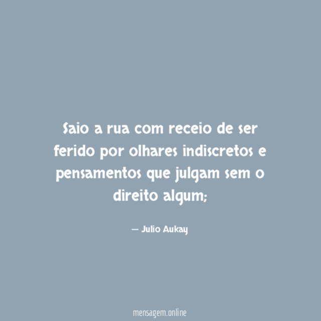 Saio a rua com receio de ser ferido