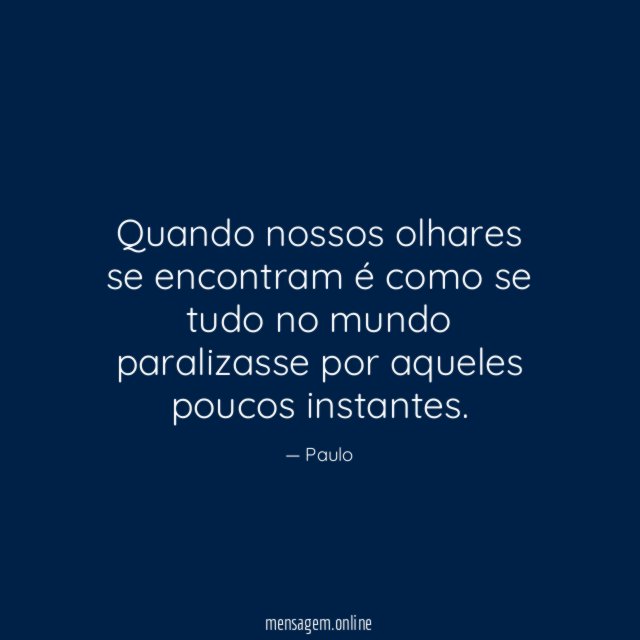 Quando nossos olhares se encontram é como se