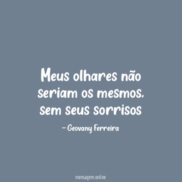 Meus olhares não seriam os mesmos