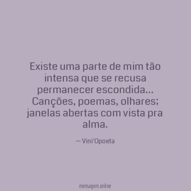 Existe uma parte de mim tão intensa que