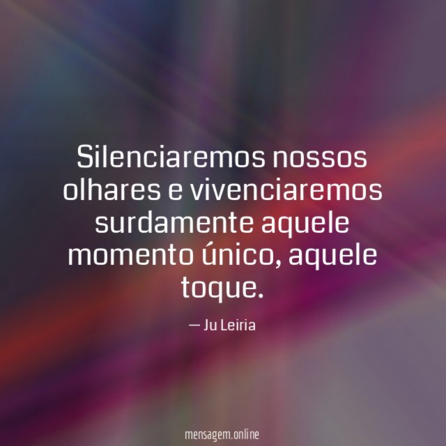 Silenciaremos nossos olhares e vivenciaremos surdamente aquele momento único