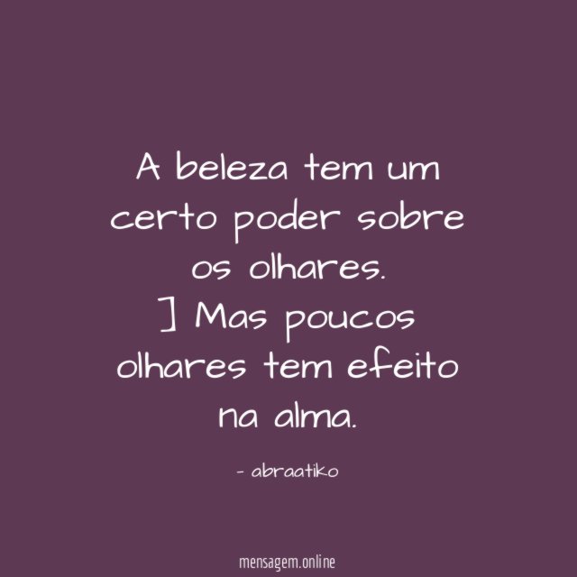 A beleza tem um certo poder sobre os olhares