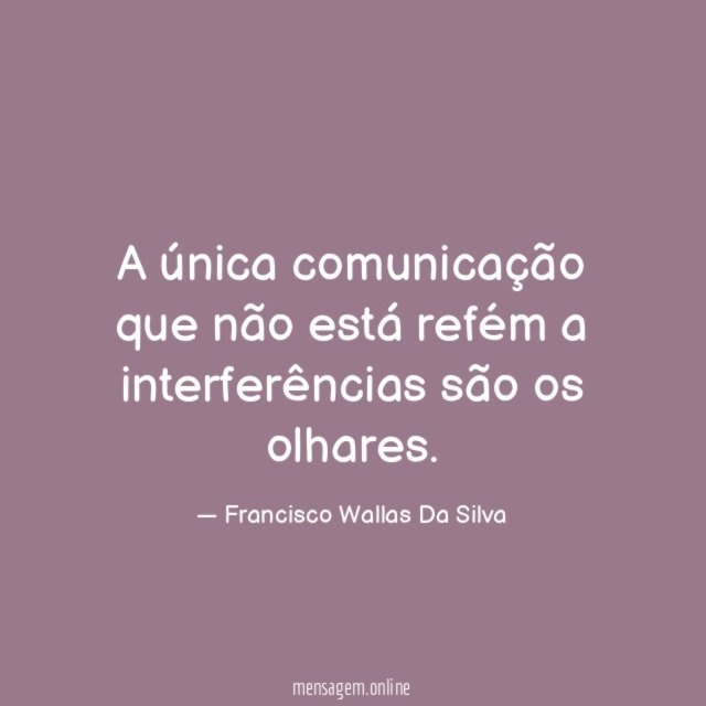 A única comunicação que não está refém a