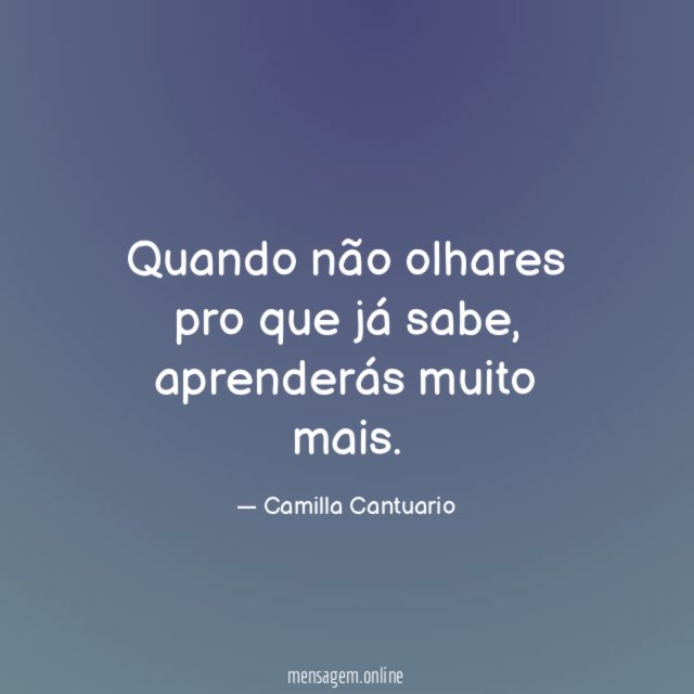 Quando não olhares pro que já sabe