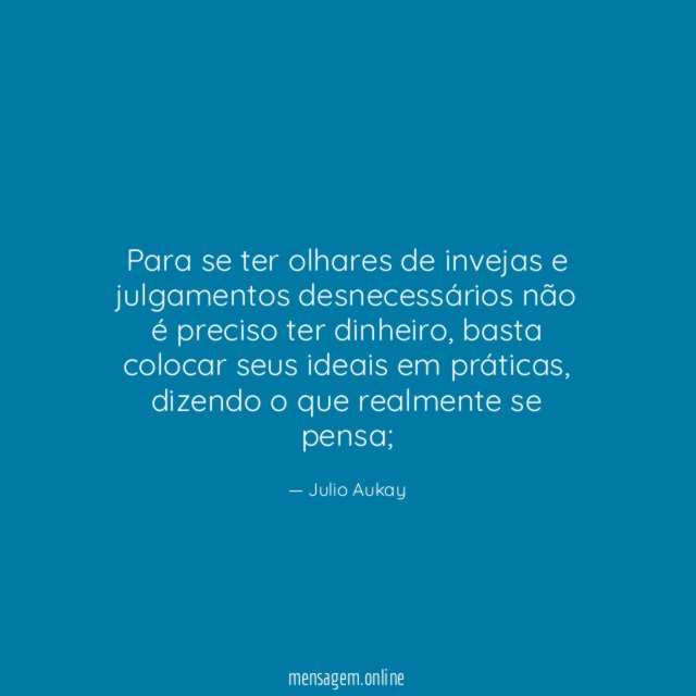 Para se ter olhares de invejas e julgamentos