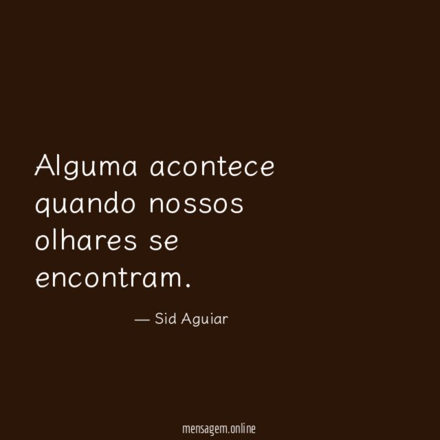 Alguma acontece quando nossos olhares se encontram