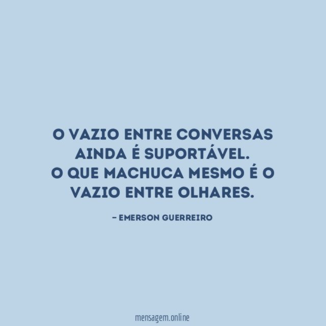 O vazio entre conversas ainda é suportável