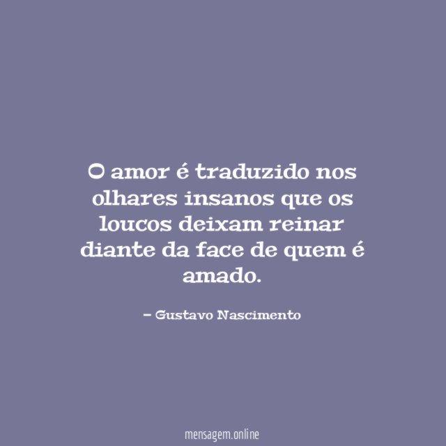 O amor é traduzido nos olhares insanos que