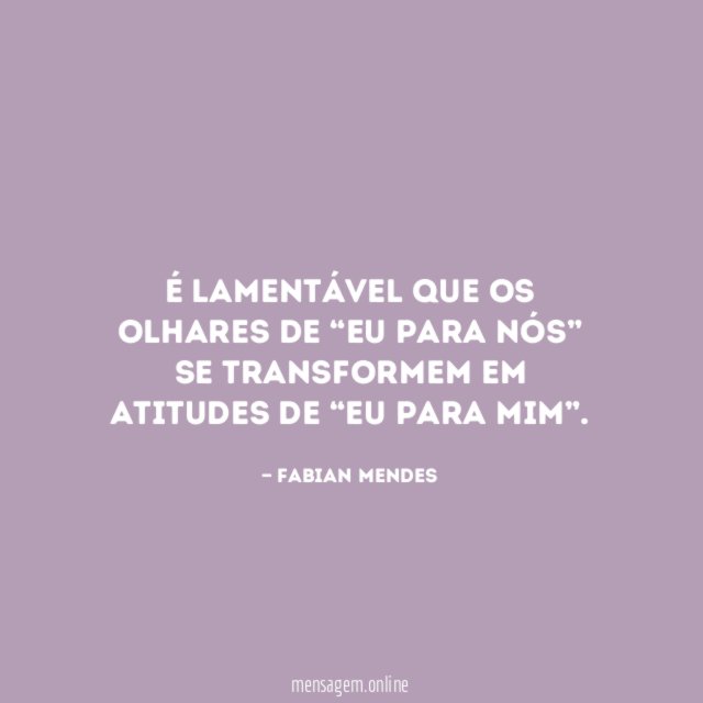 É lamentável que os olhares de “eu para