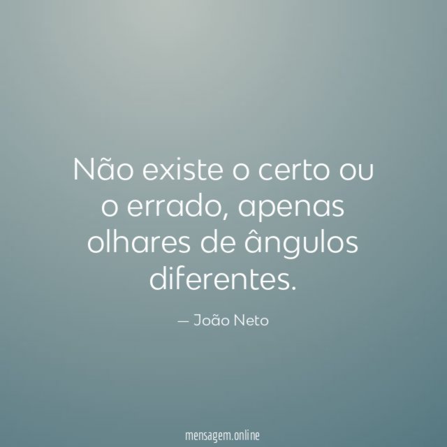 Não existe o certo ou o errado
