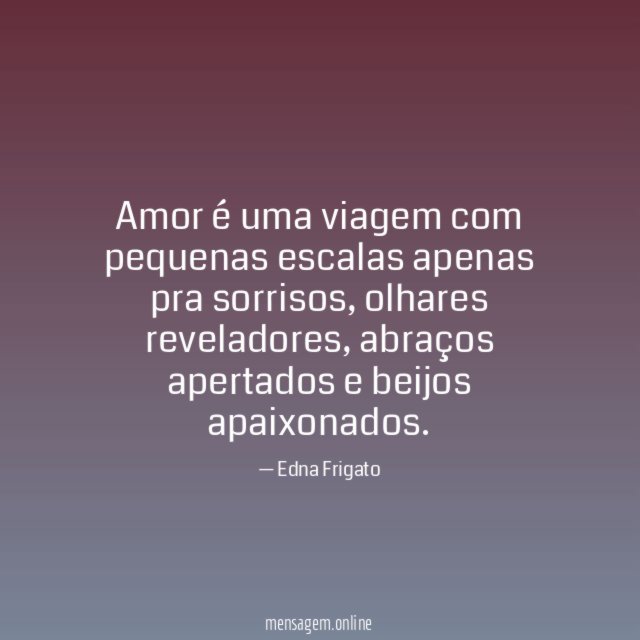 Amor é uma viagem com pequenas escalas apenas pra sorrisos