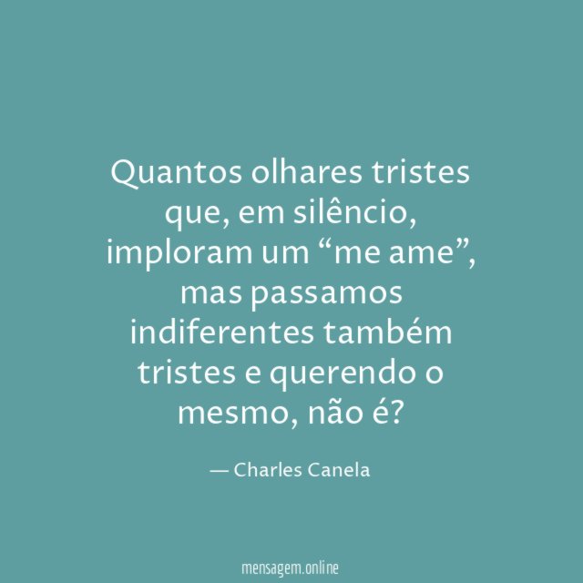 Quantos olhares tristes que