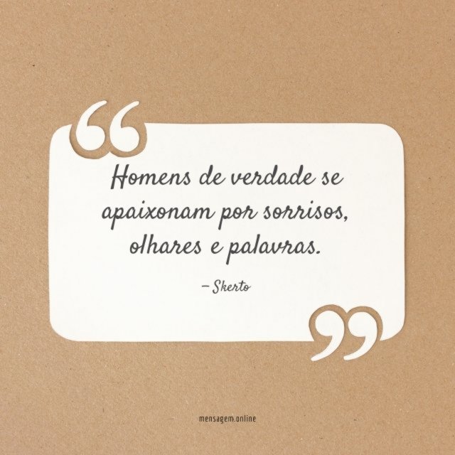 Homens de verdade se apaixonam por sorrisos