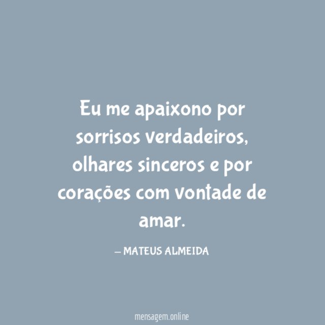 Eu me apaixono por sorrisos verdadeiros