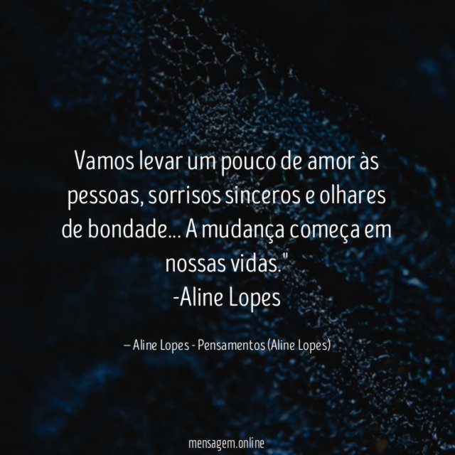Vamos levar um pouco de amor às pessoas, sorrisos sinceros e olhares de bondade… A mudança começa em nossas vidas."