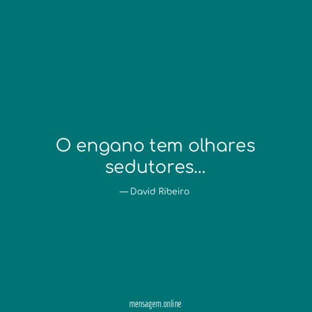 O engano tem olhares sedutores