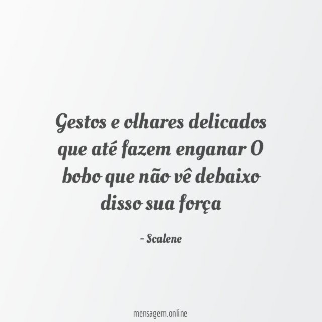 Gestos e olhares delicados que até fazem enganar