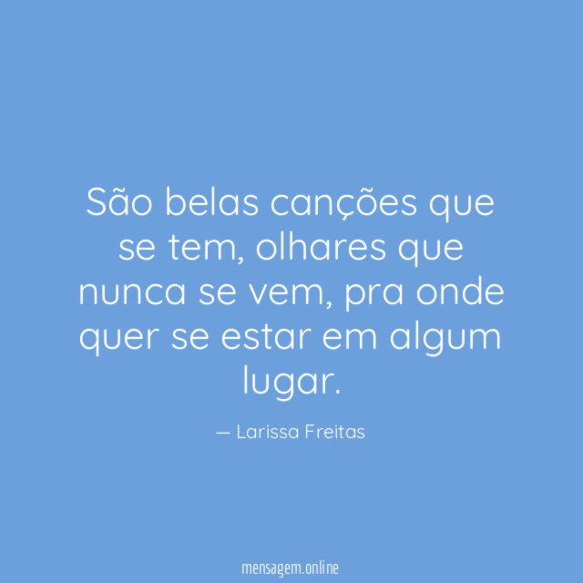 São belas canções que se tem