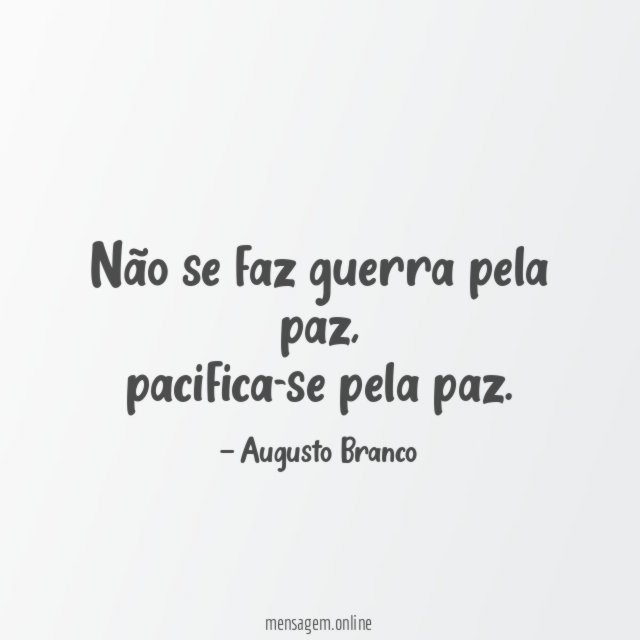 Não se faz guerra pela paz