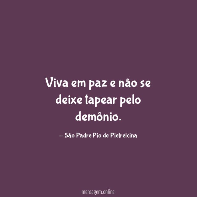 Viva em paz e não se deixe tapear pelo demônio