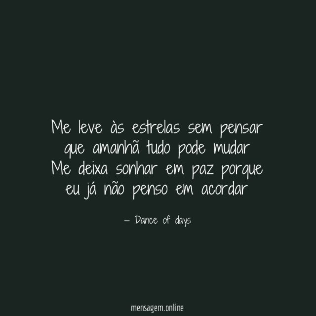 Me leve às estrelas sem pensar que amanhã