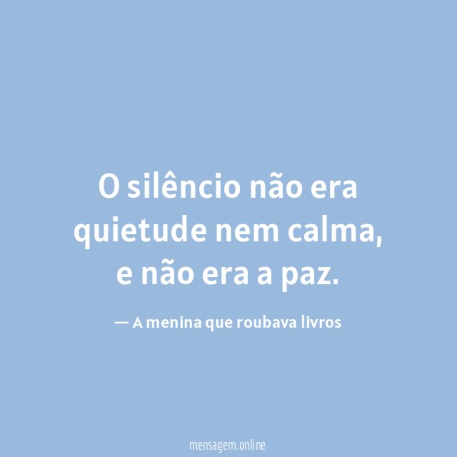 O silêncio não era quietude nem calma