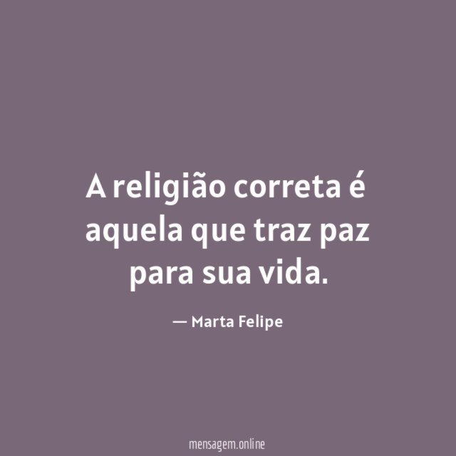 A religião correta é aquela que traz paz para sua vida