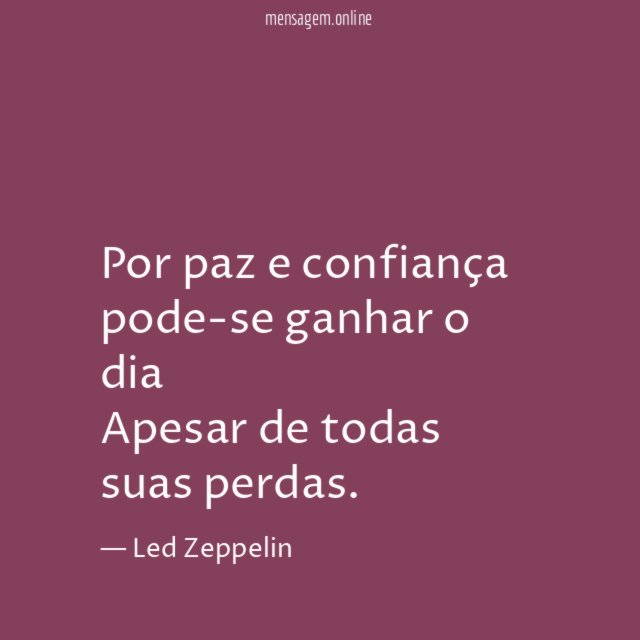 Por paz e confiança pode-se ganhar o dia Apesar