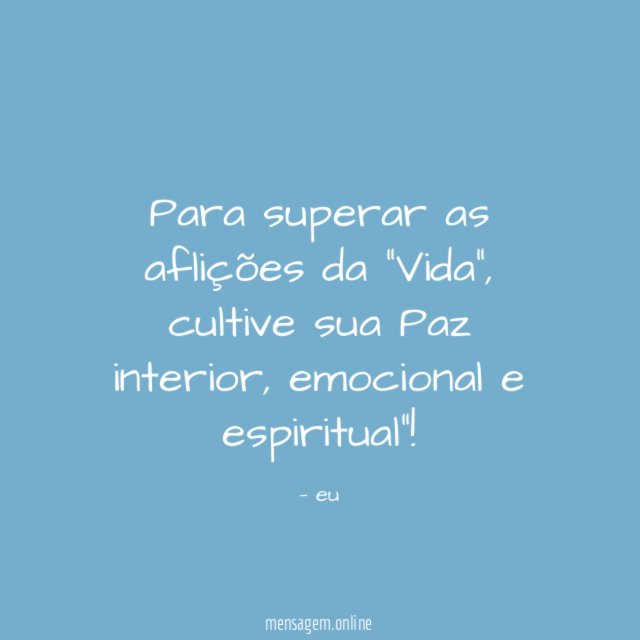 Para superar as aflições da "Vida"