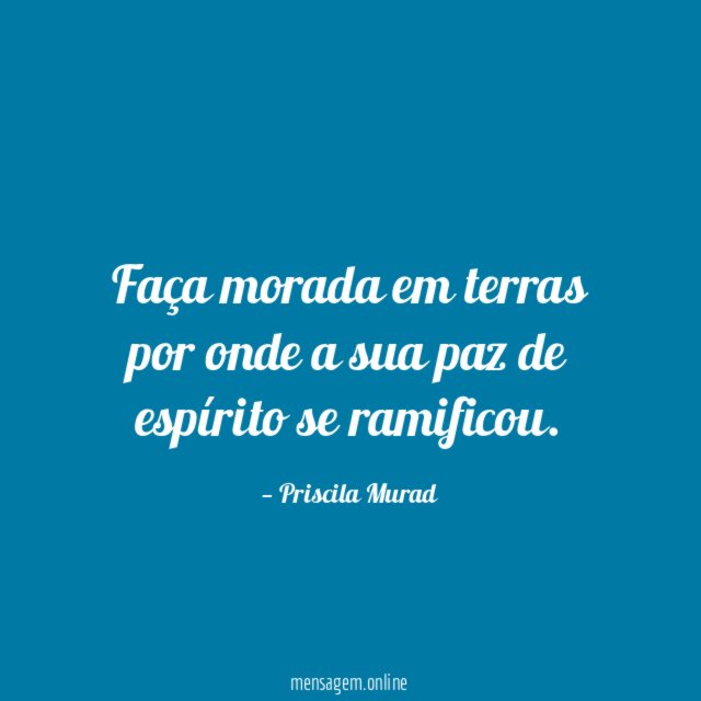 Faça morada em terras por onde a sua