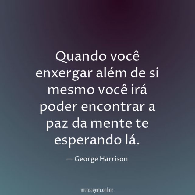 Quando você enxergar além de si mesmo você
