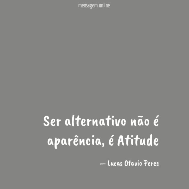 Ser alternativo não é aparência