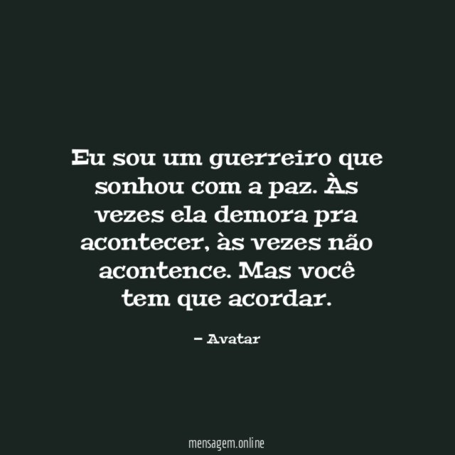 Eu sou um guerreiro que sonhou com a paz