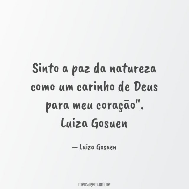 Sinto a paz da natureza como um carinho