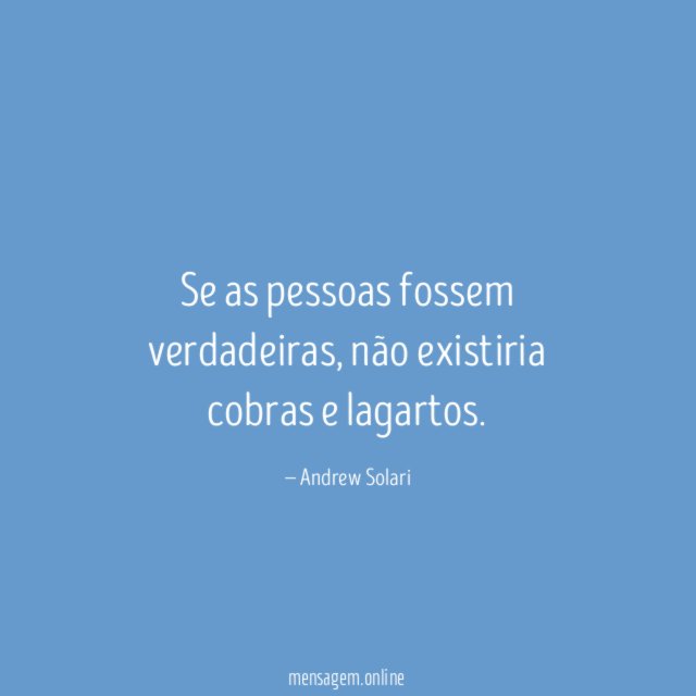 Se as pessoas fossem verdadeiras