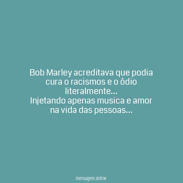 Bob Marley acreditava que podia cura o racismos e o ódio literalmente