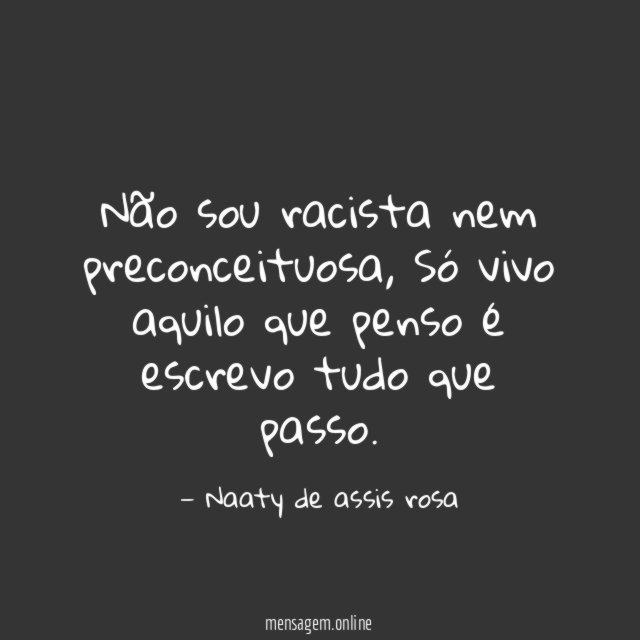 Não sou racista nem preconceituosa