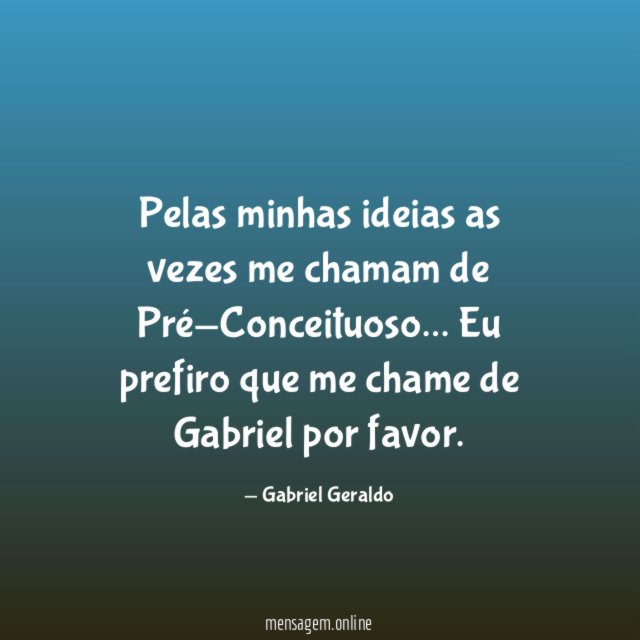 Pelas minhas ideias as vezes me chamam de Pré-Conceituoso