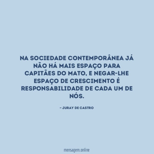 Na sociedade contemporânea já não há mais espaço
