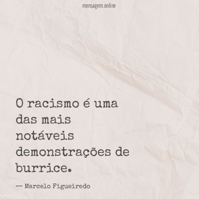 O racismo é uma das mais notáveis demonstrações de burrice