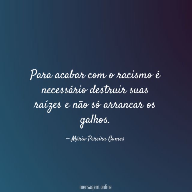 Para acabar com o racismo é necessário destruir